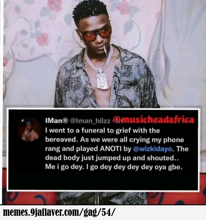 Wizkid 's song anoti wakes a dead person,---twitter person 
