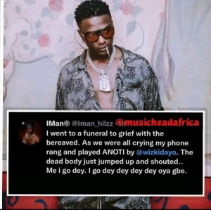 Wizkid 's song anoti wakes a dead person,---twitter person 